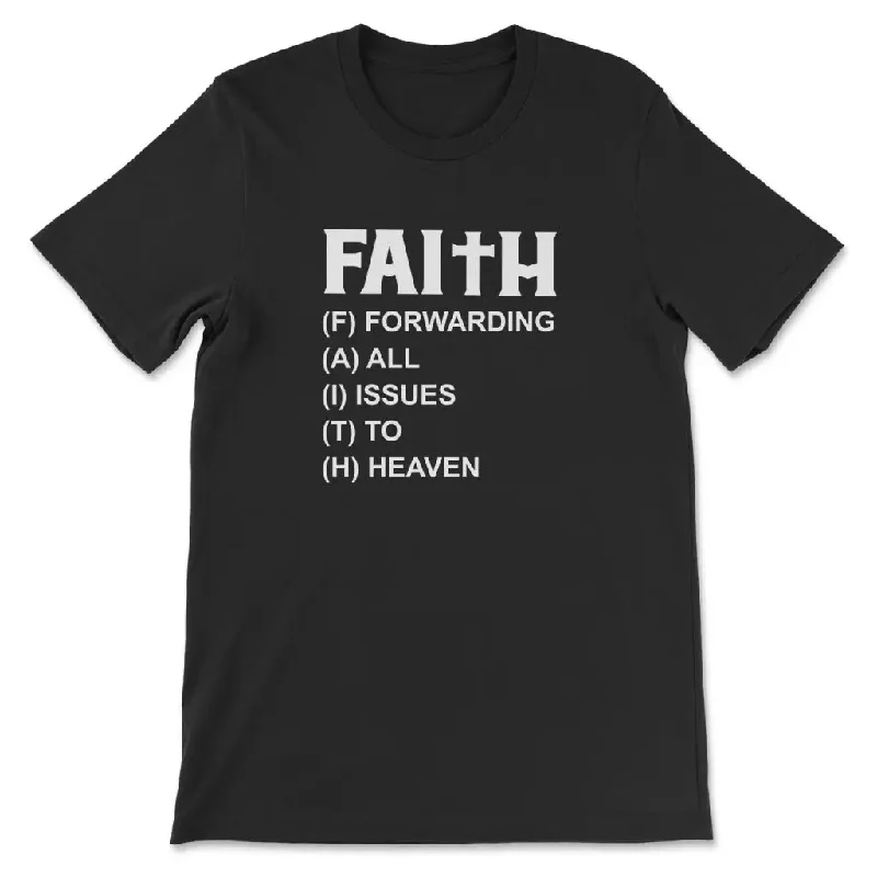 Faith Forwarding All Issues To Heaven Christian T-shirt