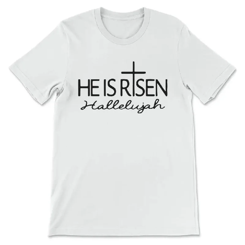 He Is Risen Hallelujah T-shirt